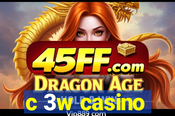c 3w casino